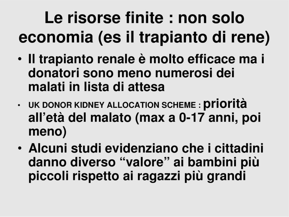 ALLOCATION SCHEME : priorità all età del malato (max a 0-17 anni, poi meno) Alcuni studi