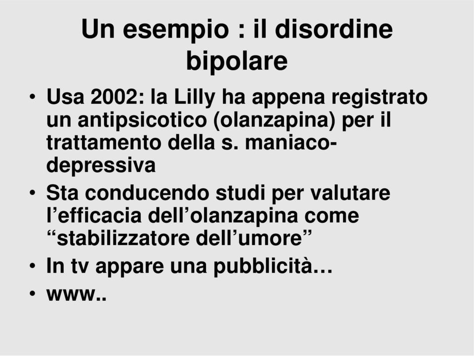 maniacodepressiva Sta conducendo studi per valutare l efficacia dell