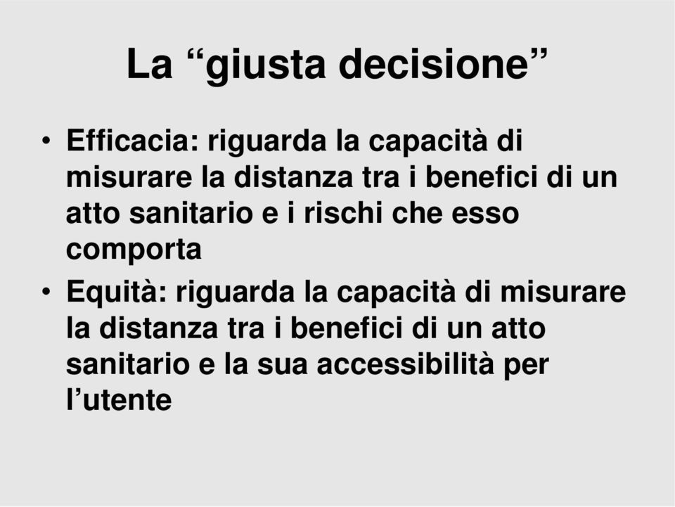 comporta Equità: riguarda la capacità di misurare la distanza tra