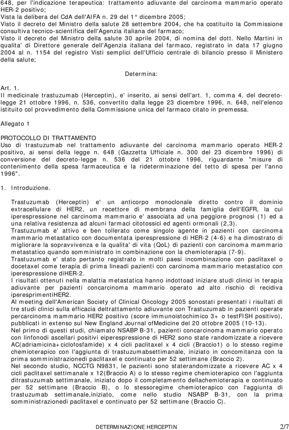 decreto del Ministro della salute 30 aprile 2004, di nomina del dott. Nello Martini in qualita' di Direttore generale dell'agenzia italiana del farmaco, registrato in data 17 giugno 2004 al n.