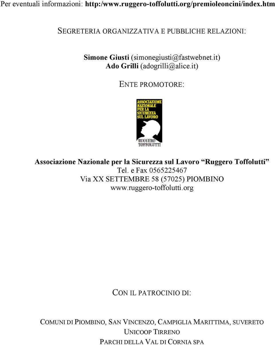 it) ENTE PROMOTORE: Associazione Nazionale per la Sicurezza sul Lavoro Ruggero Toffolutti Tel.