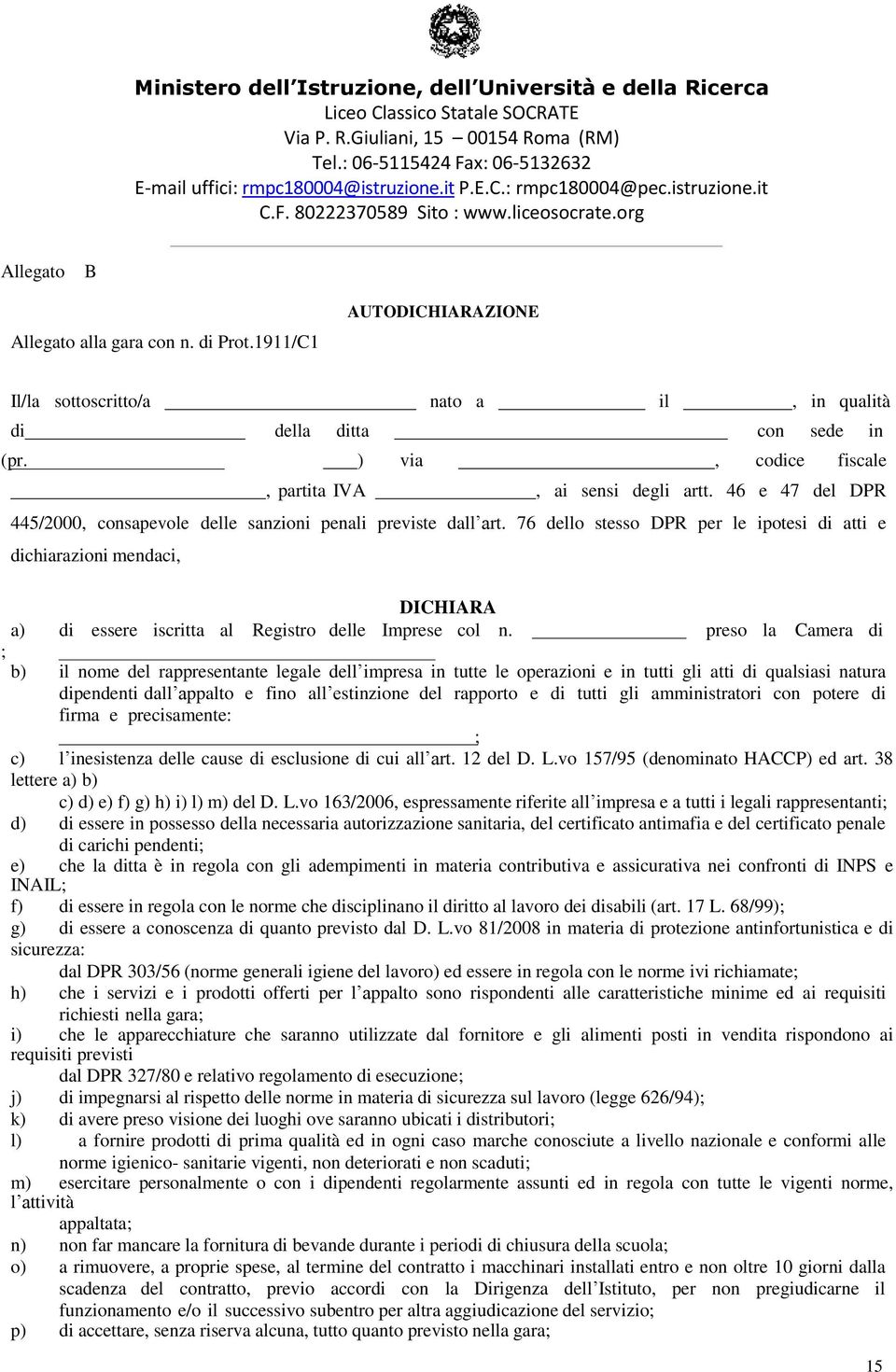 76 dello stesso DPR per le ipotesi di atti e dichiarazioni mendaci, DICHIARA a) di essere iscritta al Registro delle Imprese col n.