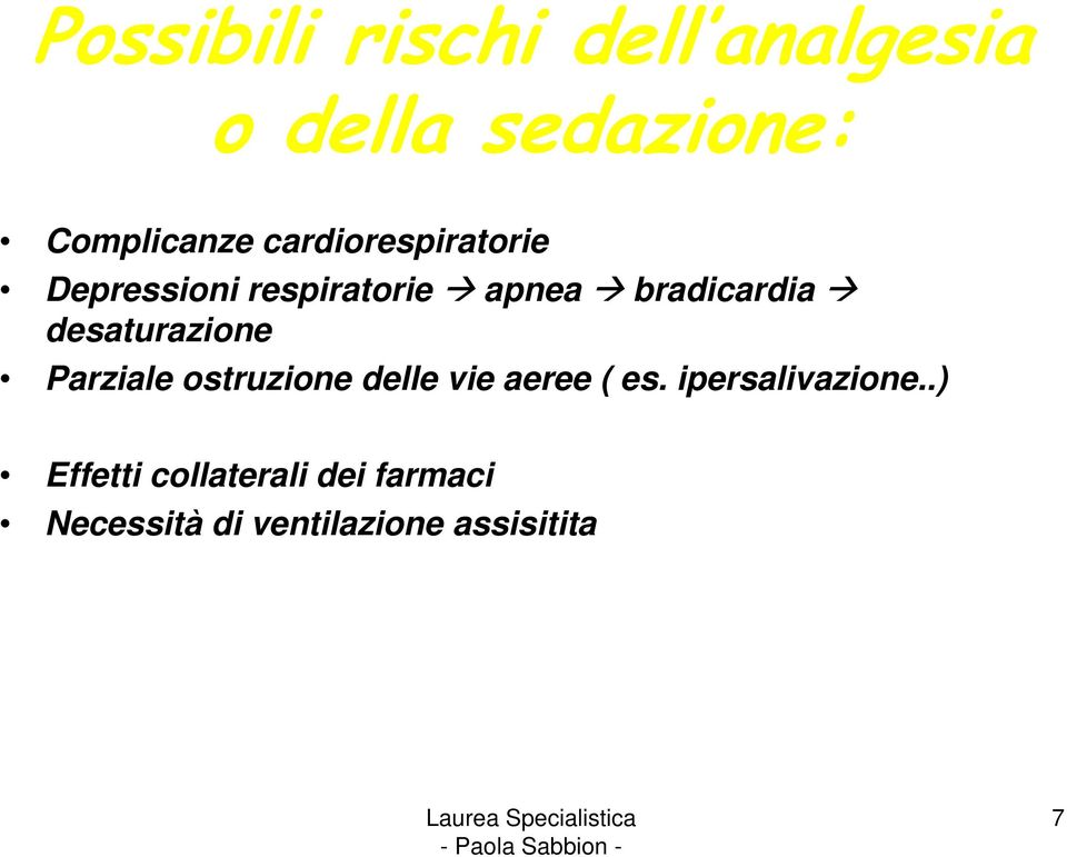 desaturazione Parziale ostruzione delle vie aeree ( es.