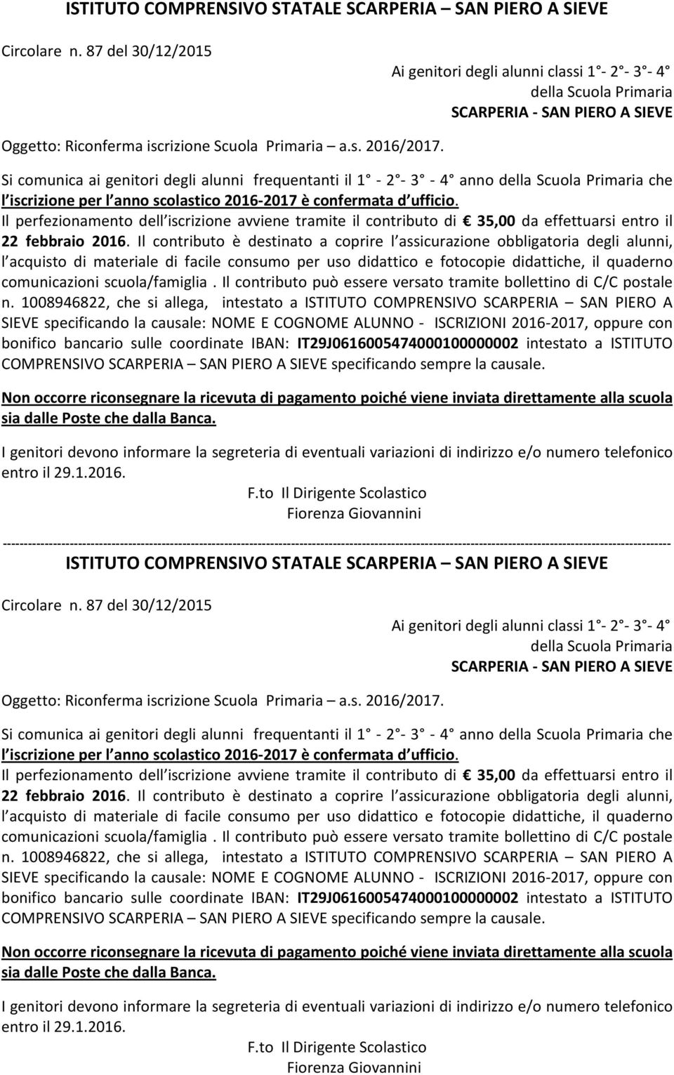 Il perfezionamento dell iscrizione avviene tramite il contributo di 35,00 da effettuarsi entro il 22 febbraio 2016.