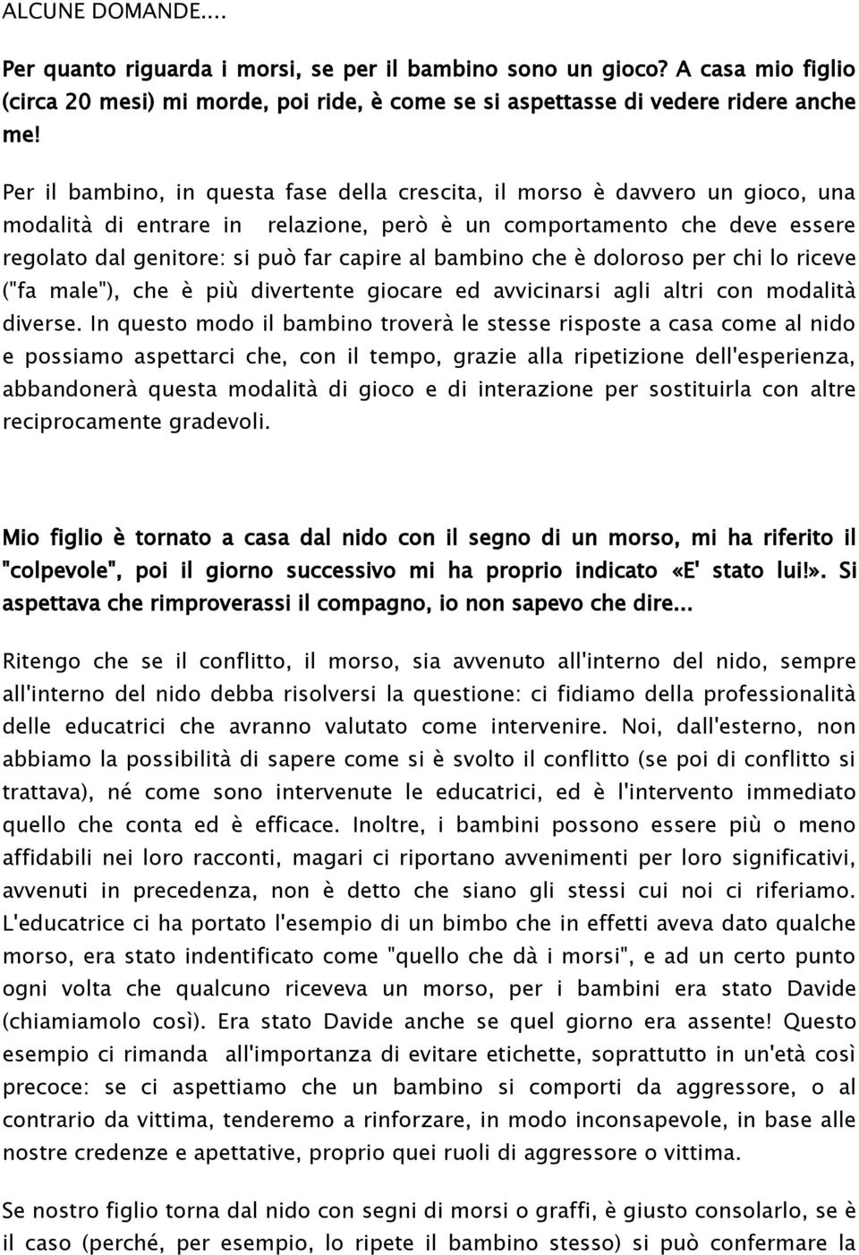 bambino che è doloroso per chi lo riceve ("fa male"), che è più divertente giocare ed avvicinarsi agli altri con modalità diverse.