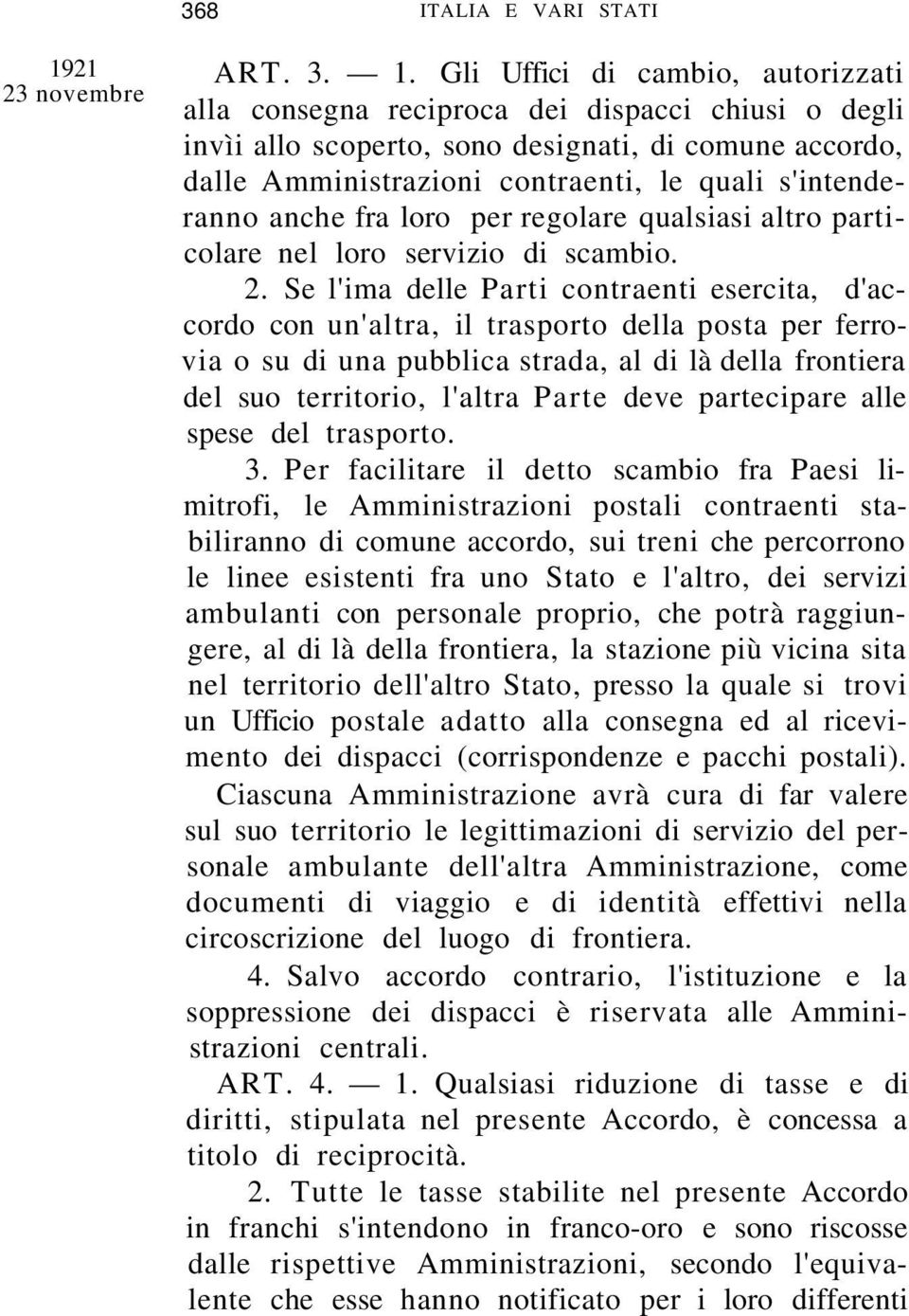 anche fra loro per regolare qualsiasi altro particolare nel loro servizio di scambio. 2.