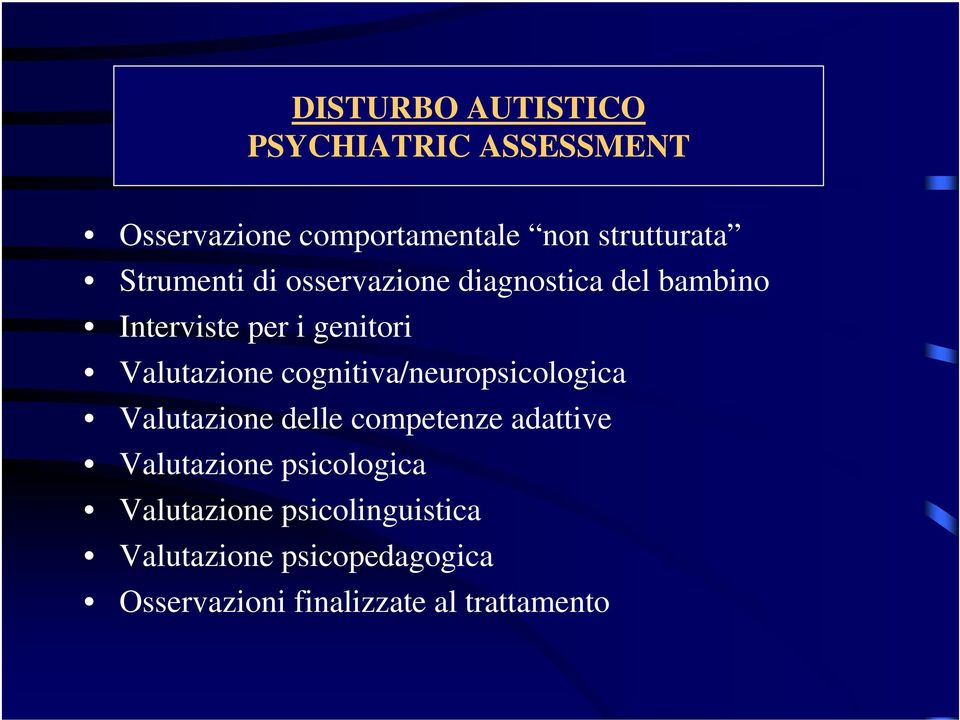 cognitiva/neuropsicologica Valutazione delle competenze adattive Valutazione psicologica