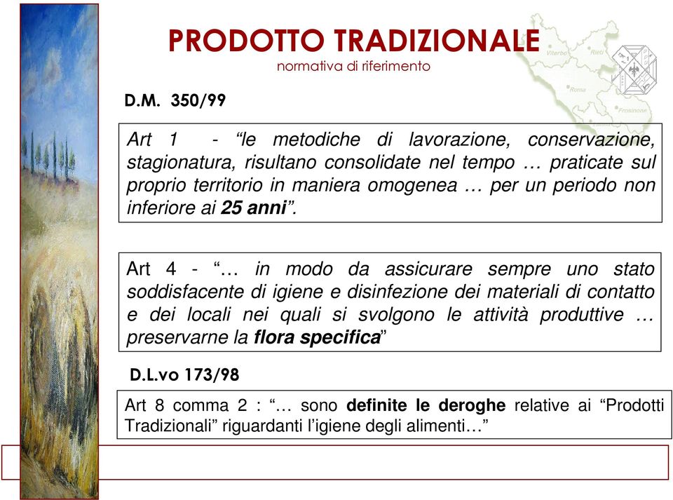 maniera omogenea per un periodo non inferiore ai 25 anni.