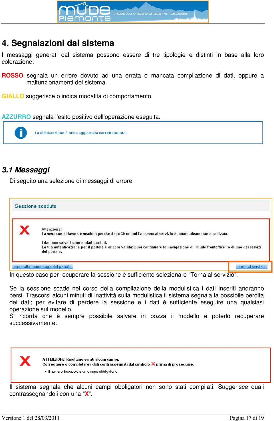 1 Messaggi Di seguito una selezione di messaggi di errore. In questo caso per recuperare la sessione è sufficiente selezionare Torna al servizio.