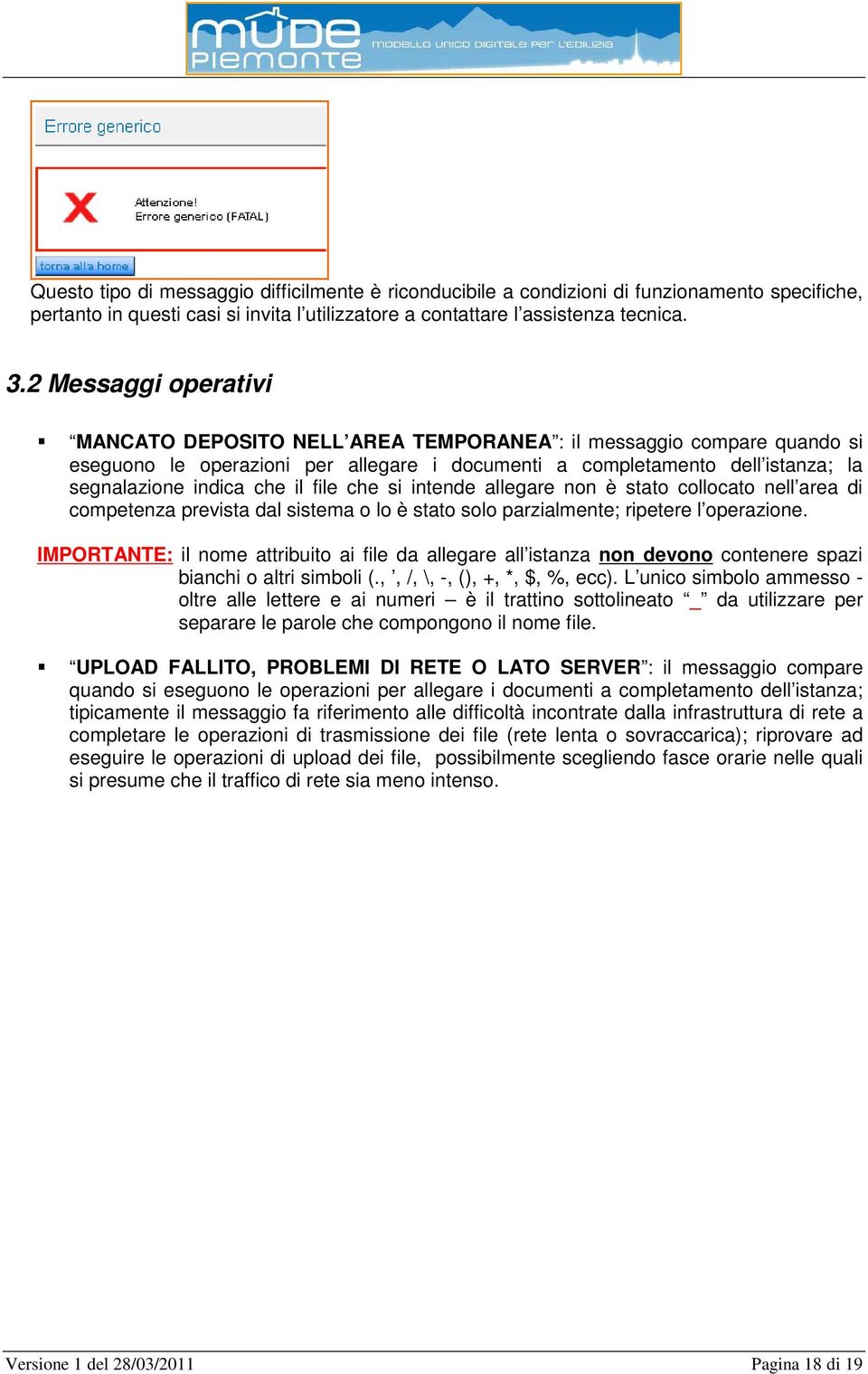 file che si intende allegare non è stato collocato nell area di competenza prevista dal sistema o lo è stato solo parzialmente; ripetere l operazione.