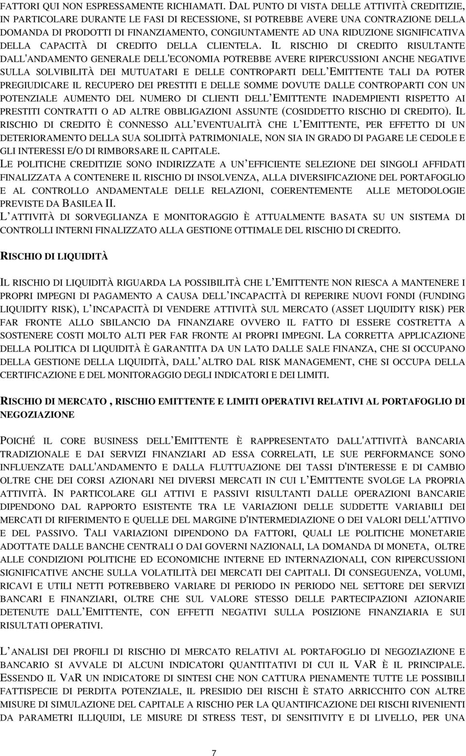 RIDUZIONE SIGNIFICATIVA DELLA CAPACITÀ DI CREDITO DELLA CLIENTELA.