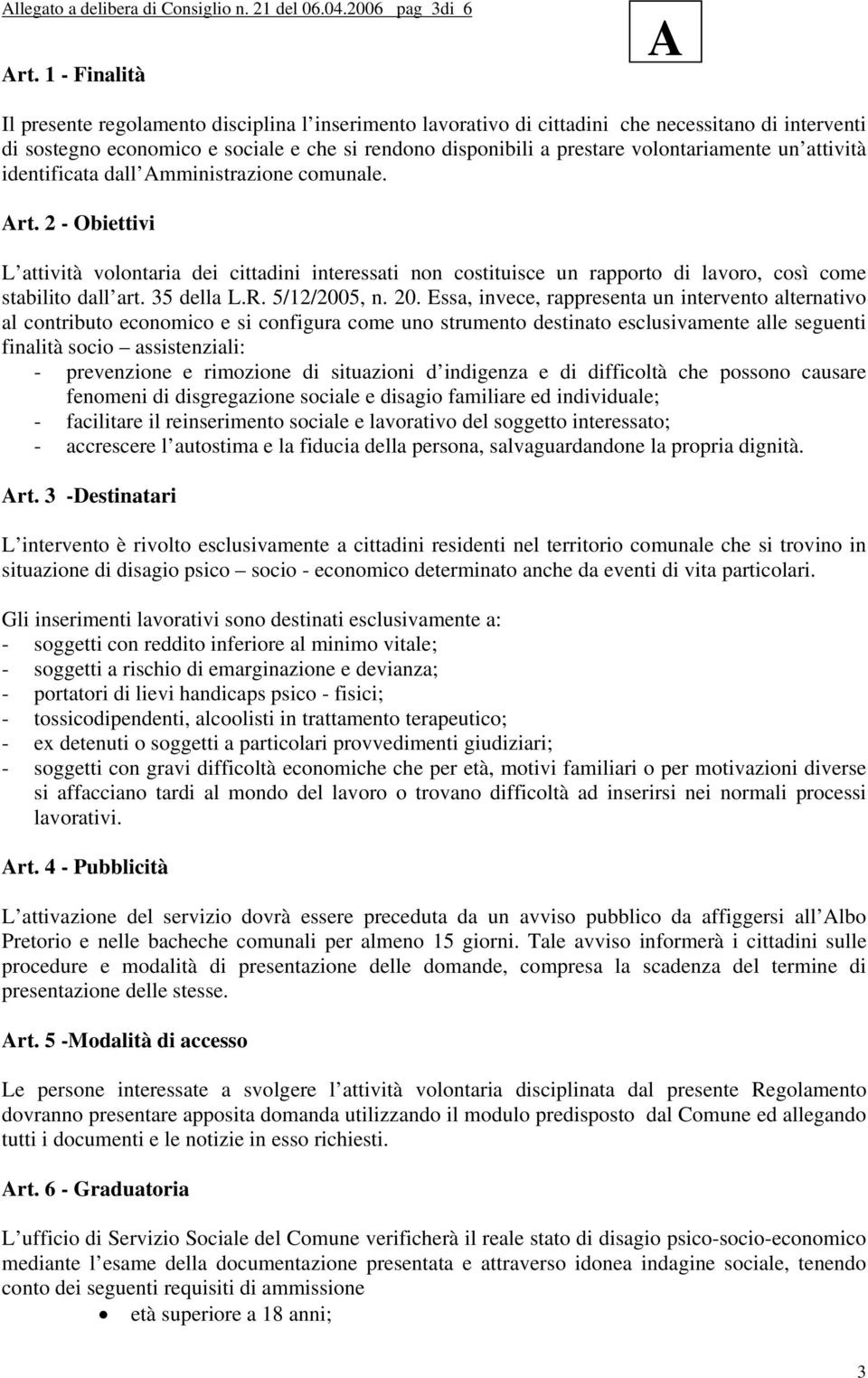 volontariamente un attività identificata dall mministrazione comunale. rt.