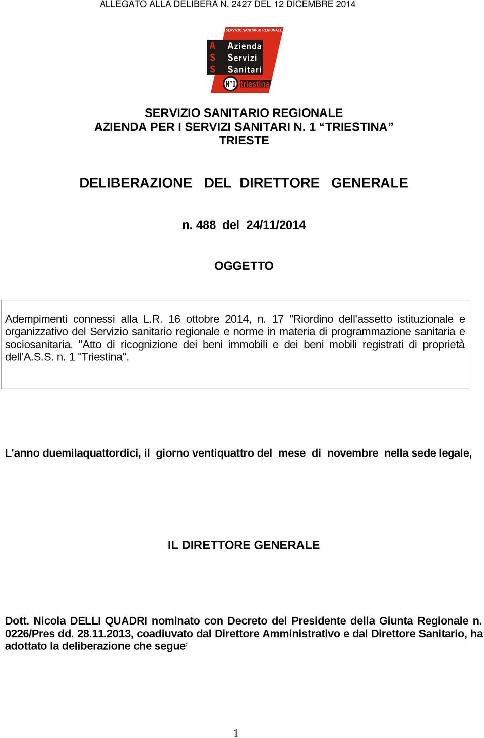 "Atto di ricognizione dei beni immobili e dei beni mobili registrati di proprietà dell'a.s.s. n. 1 "Triestina".