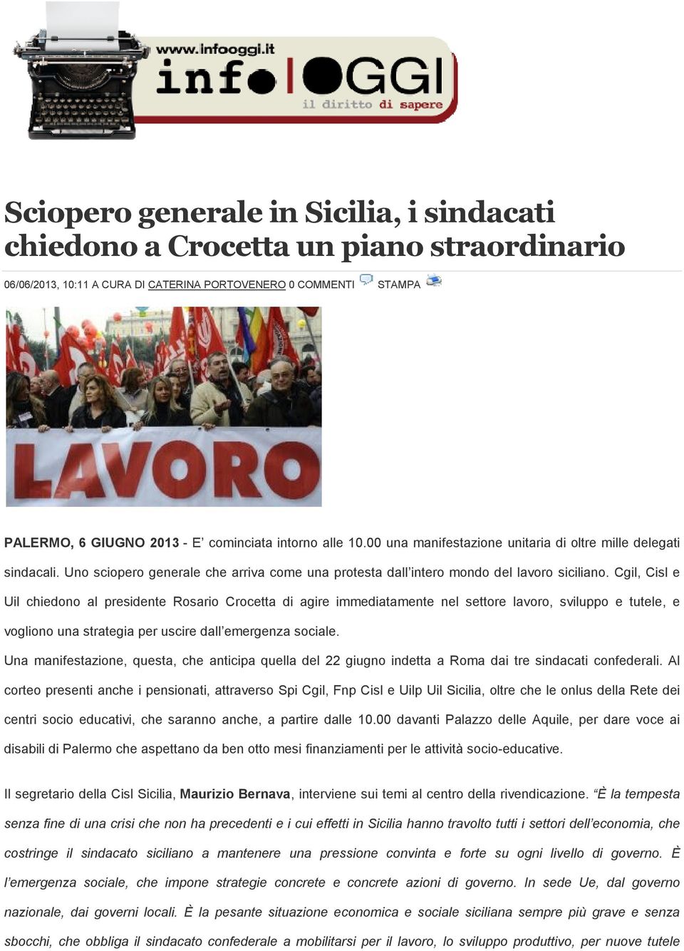 Cgil, Cisl e Uil chiedono al presidente Rosario Crocetta di agire immediatamente nel settore lavoro, sviluppo e tutele, e vogliono una strategia per uscire dall emergenza sociale.