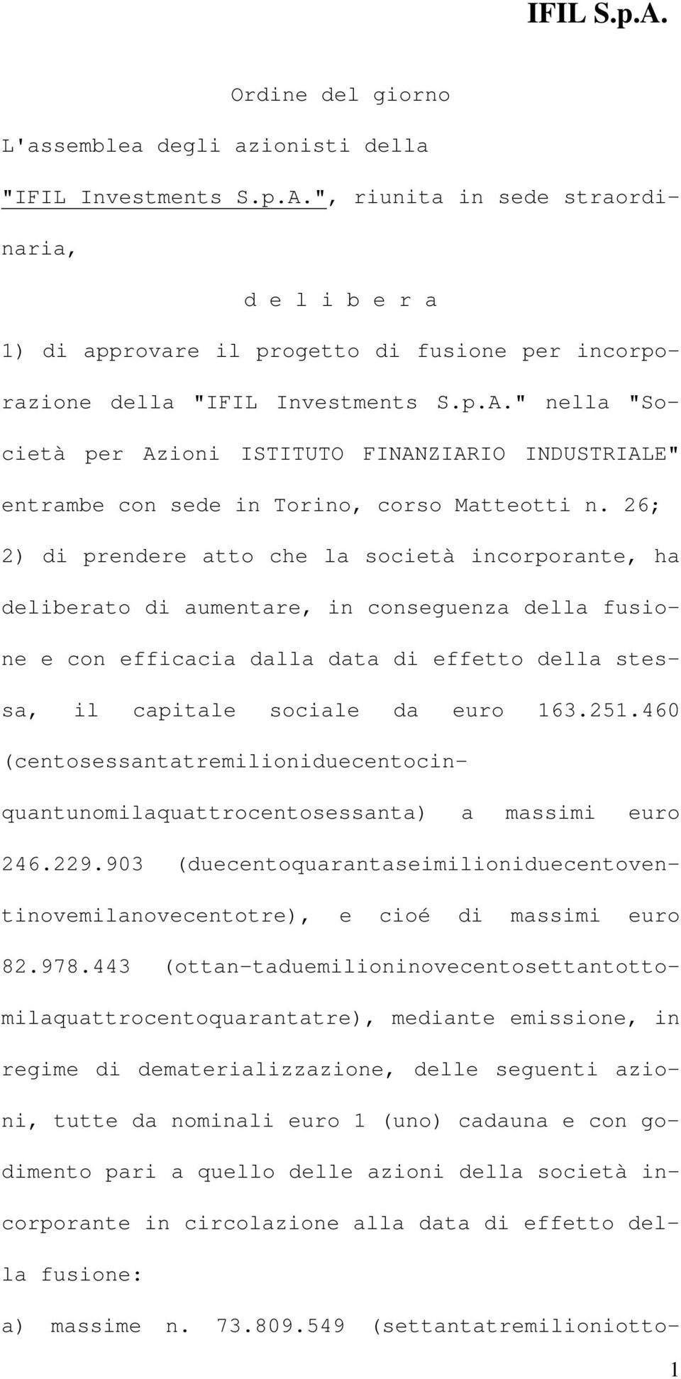 " nella "Società per Azioni ISTITUTO FINANZIARIO INDUSTRIALE" entrambe con sede in Torino, corso Matteotti n.