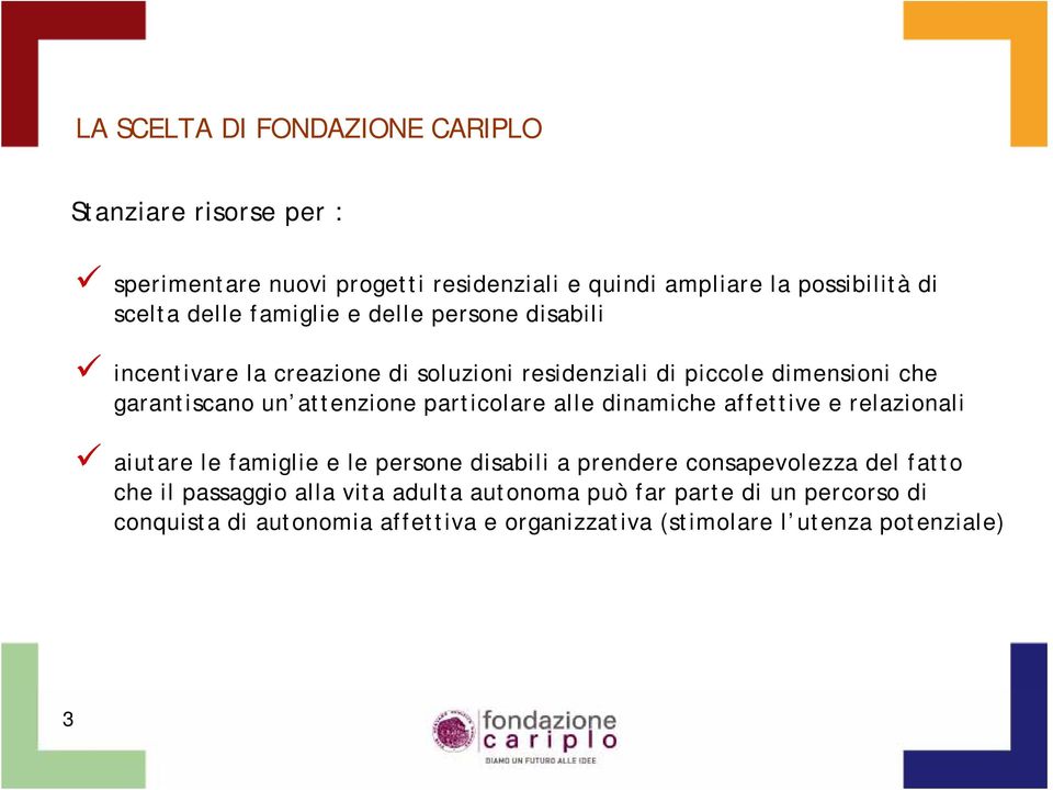 particolare alle dinamiche i affettive e relazionali li aiutare le famiglie e le persone disabili a prendere consapevolezza del fatto che il