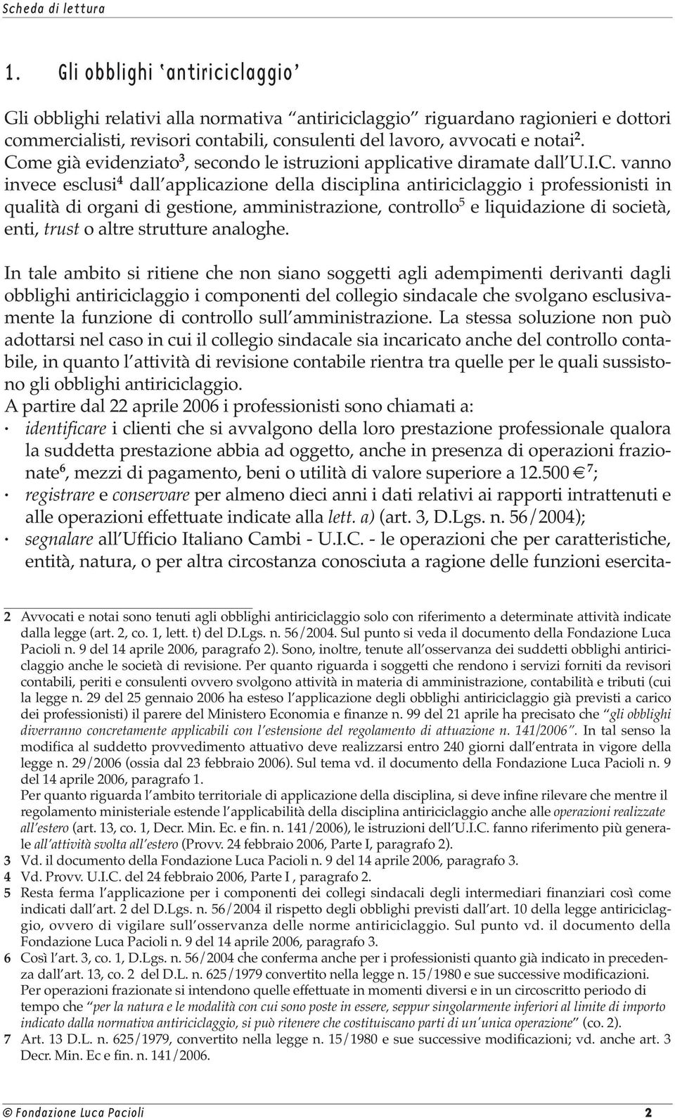 gestione, amministrazione, controllo 5 e liquidazione di società, enti, trust o altre strutture analoghe.