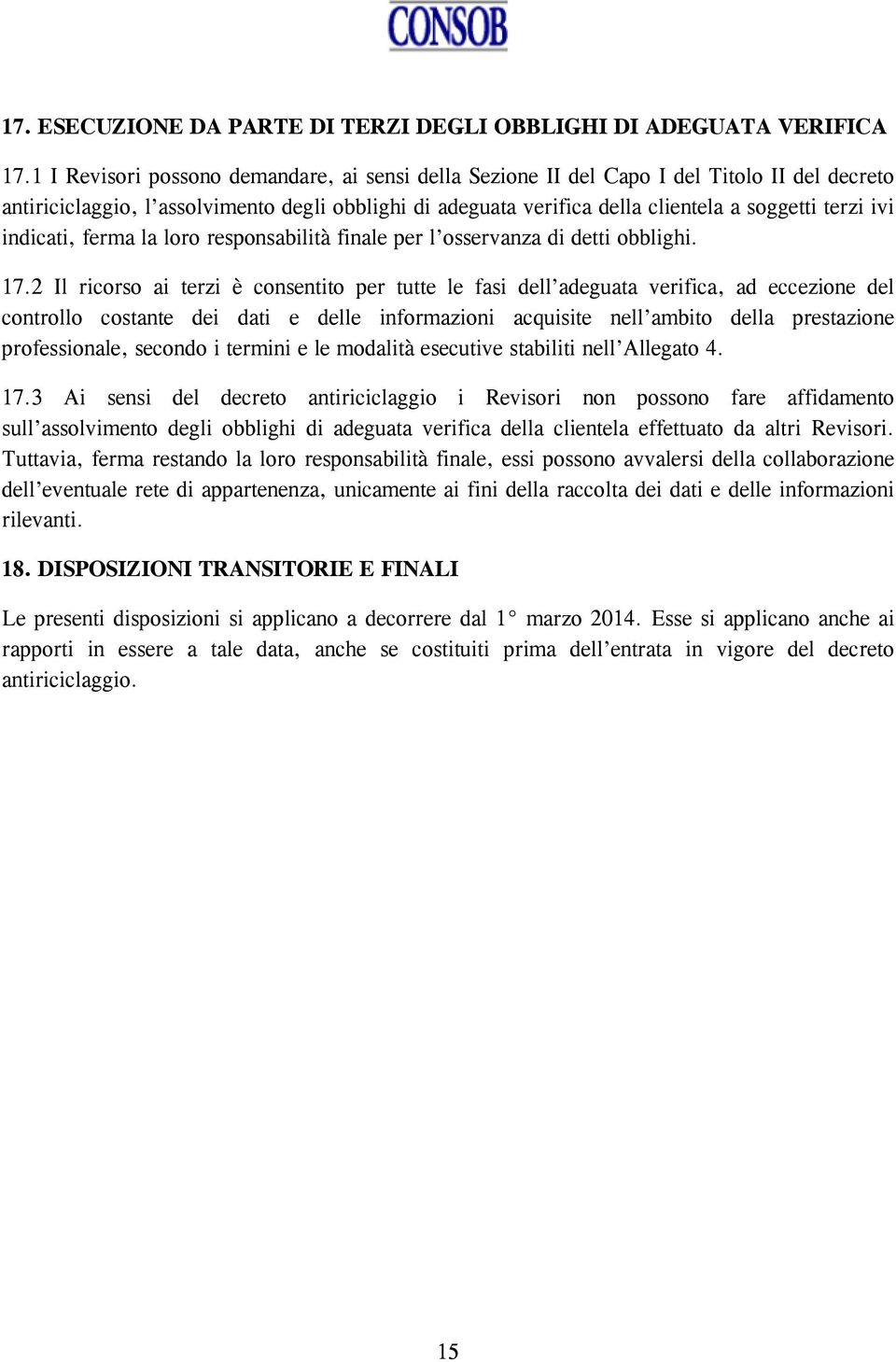 indicati, ferma la loro responsabilità finale per l osservanza di detti obblighi. 17.