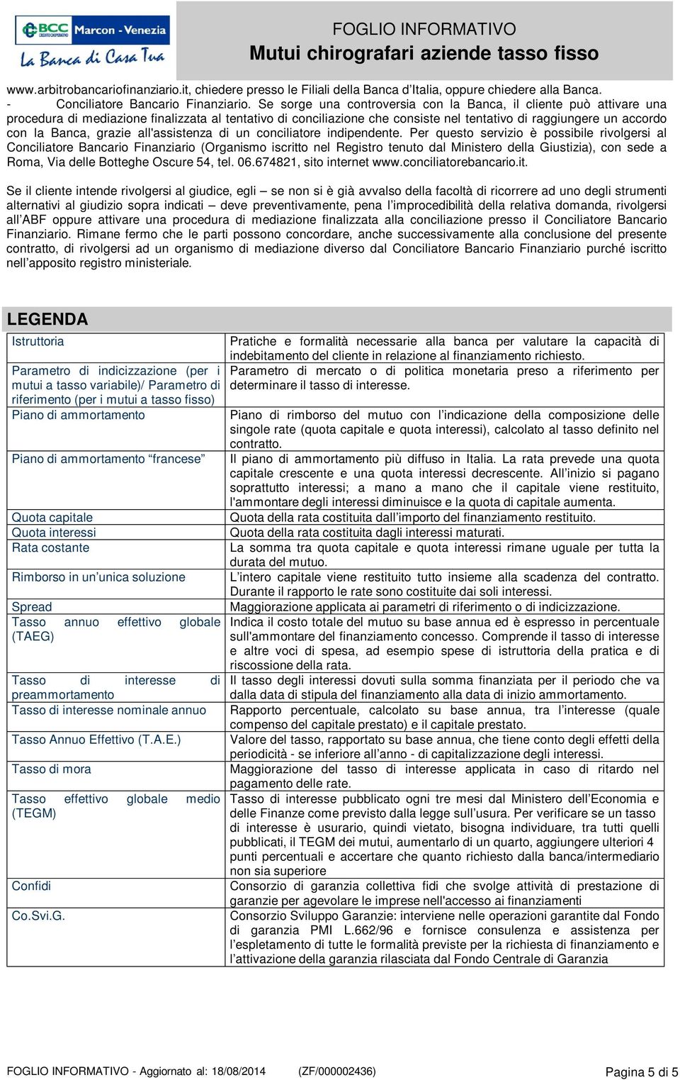 Banca, grazie all'assistenza di un conciliatore indipendente.