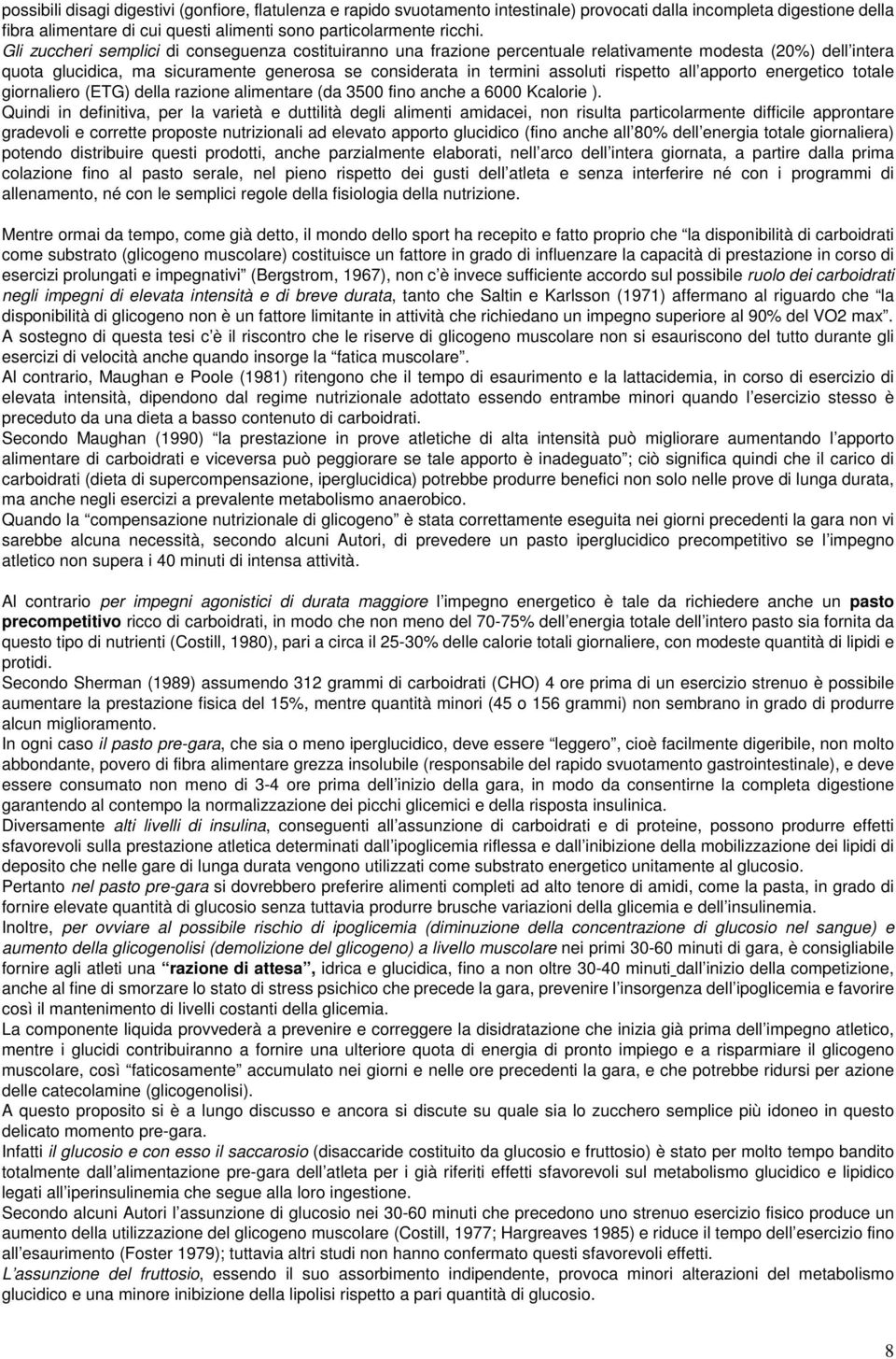 rispetto all apporto energetico totale giornaliero (ETG) della razione alimentare (da 3500 fino anche a 6000 Kcalorie ).