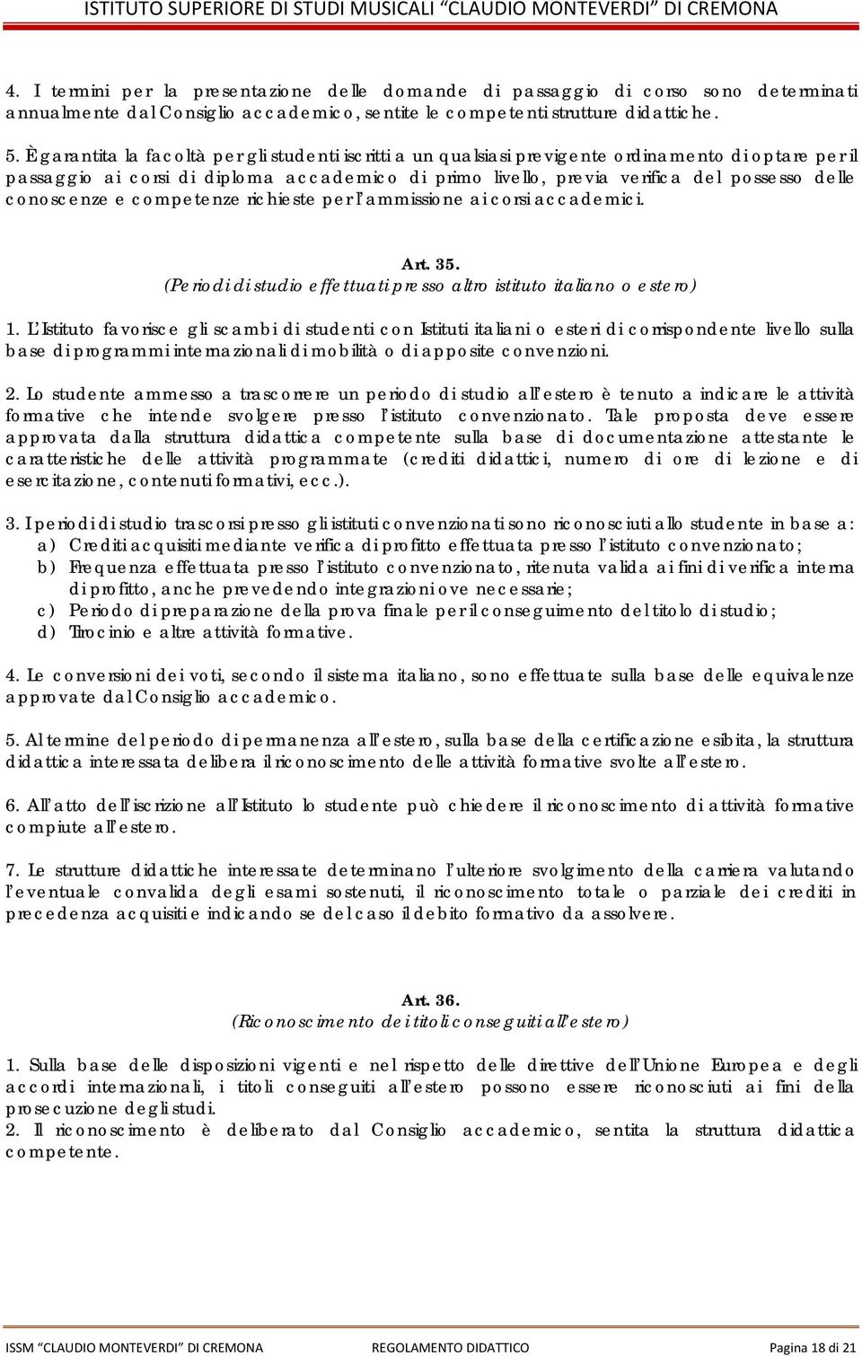 conoscenze e competenze richieste per l ammissione ai corsi accademici. Art. 35. (Periodi di studio effettuati presso altro istituto italiano o estero) 1.