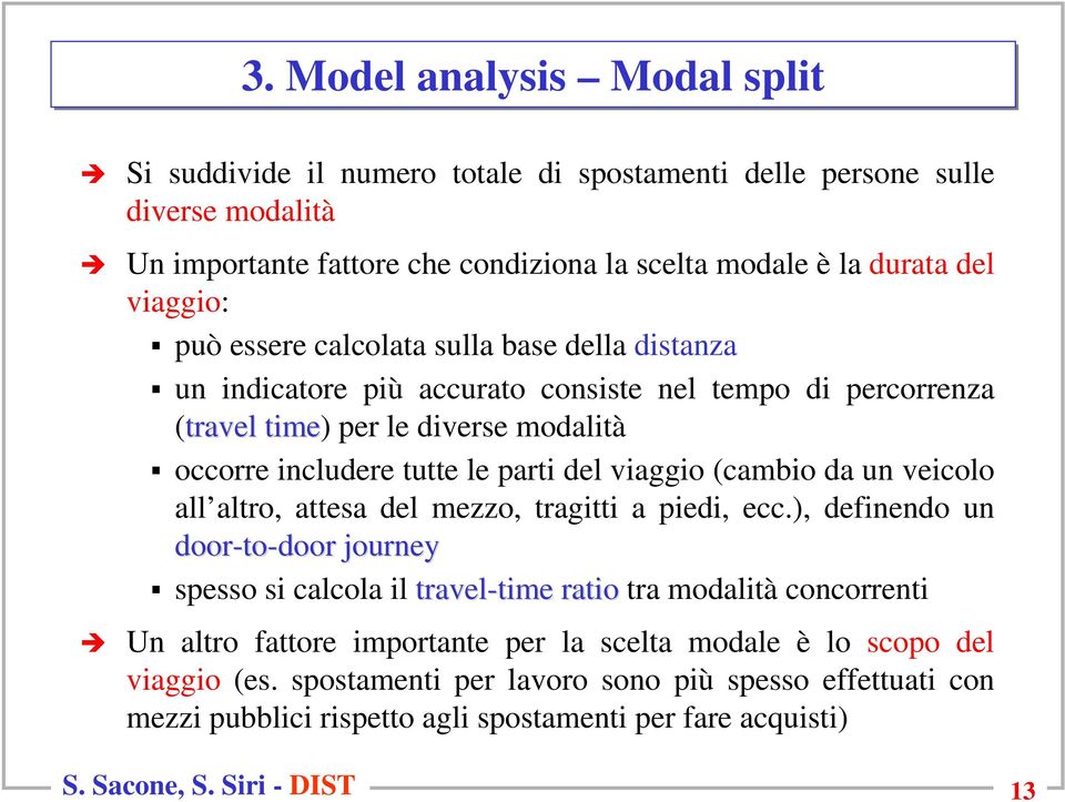 da un veicolo all altro, attesa del mezzo, tragitti a piedi, ecc.