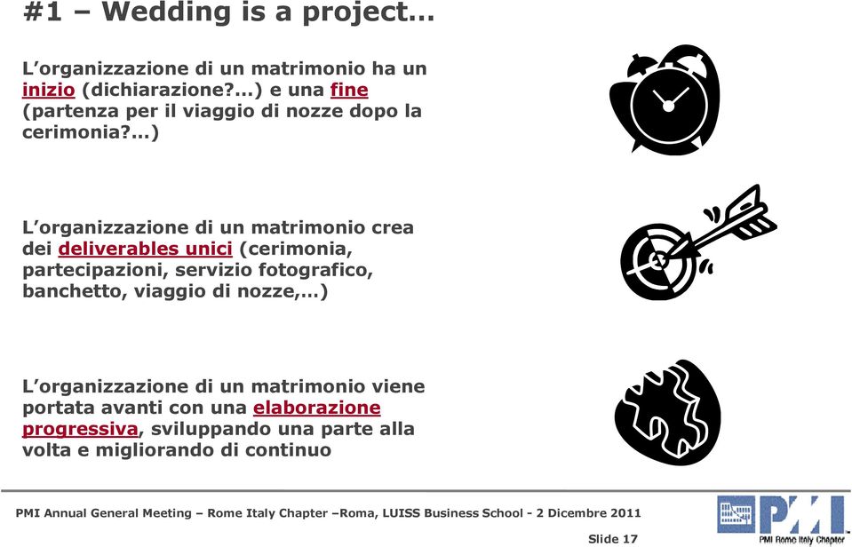 ...) i L organizzazione di un matrimonio crea dei deliverables unici (cerimonia, partecipazioni, servizio