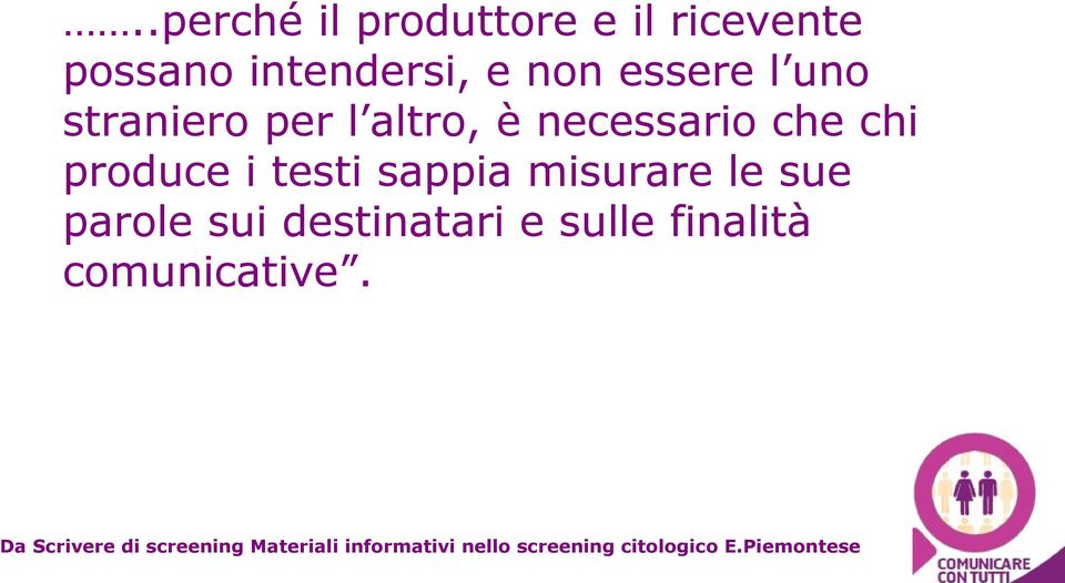 misurare le sue parole sui destinatari e sulle finalità comunicative.