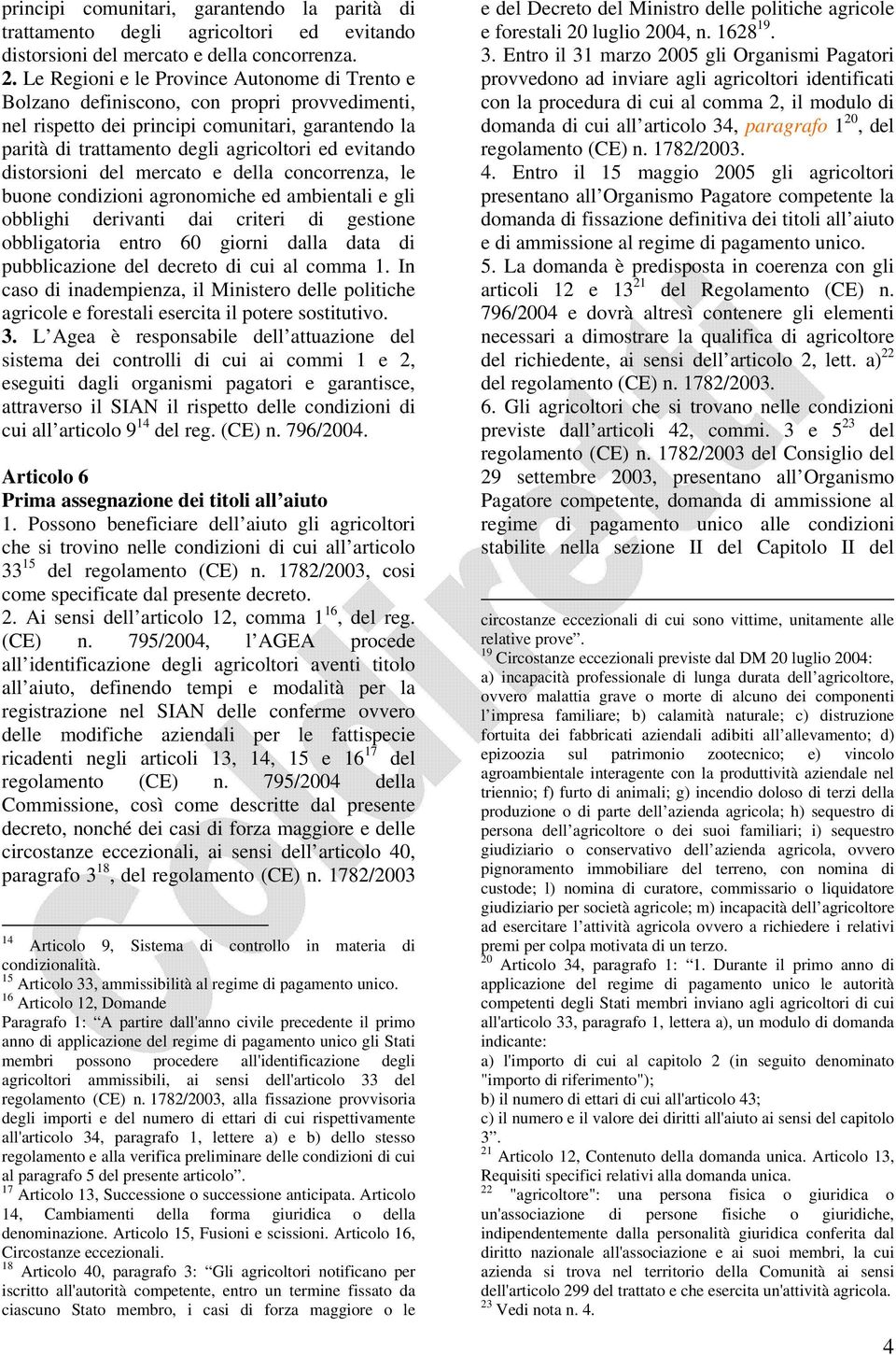 distorsioni del mercato e della concorrenza, le buone condizioni agronomiche ed ambientali e gli obblighi derivanti dai criteri di gestione obbligatoria entro 60 giorni dalla data di pubblicazione