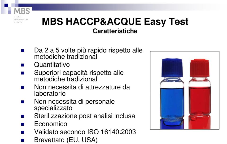 di attrezzature da laboratorio Non necessita di personale specializzato