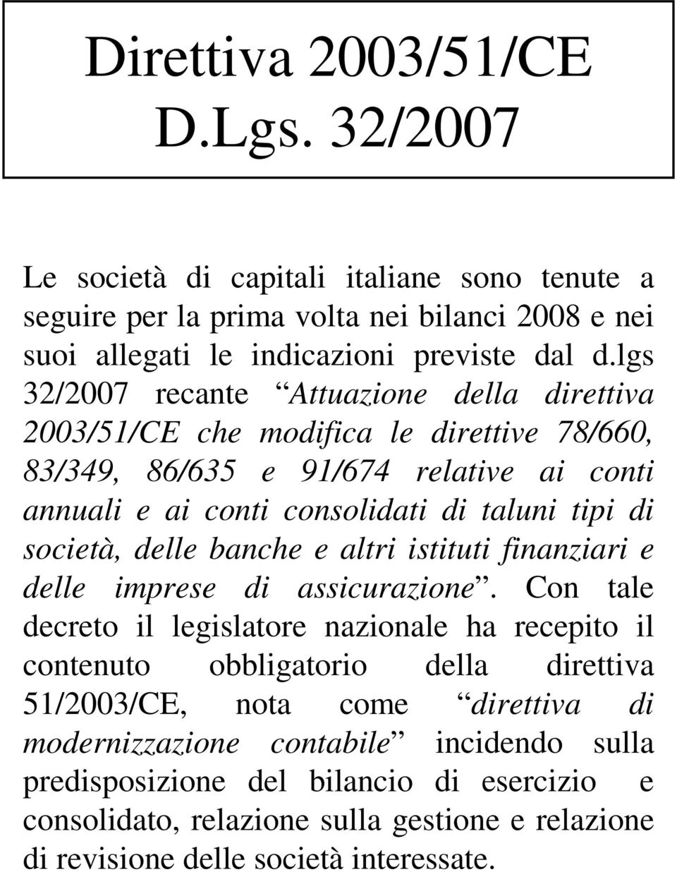 società, delle banche e altri istituti finanziari e delle imprese di assicurazione.