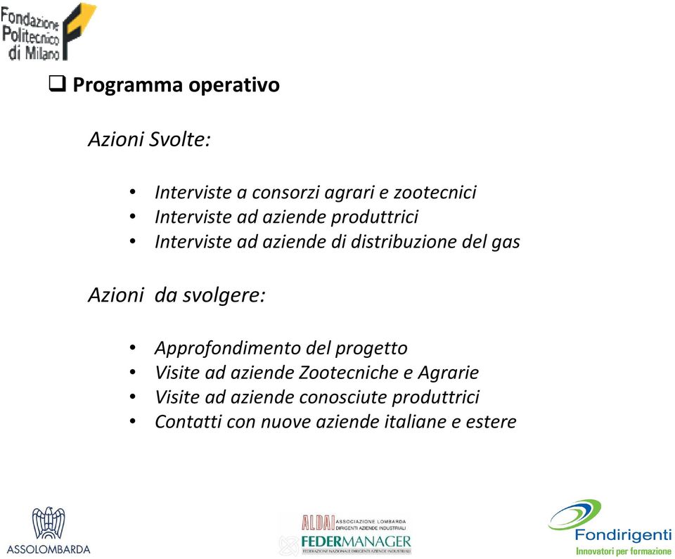 Azioni da svolgere: Approfondimento del progetto Visite ad aziende Zootecniche e