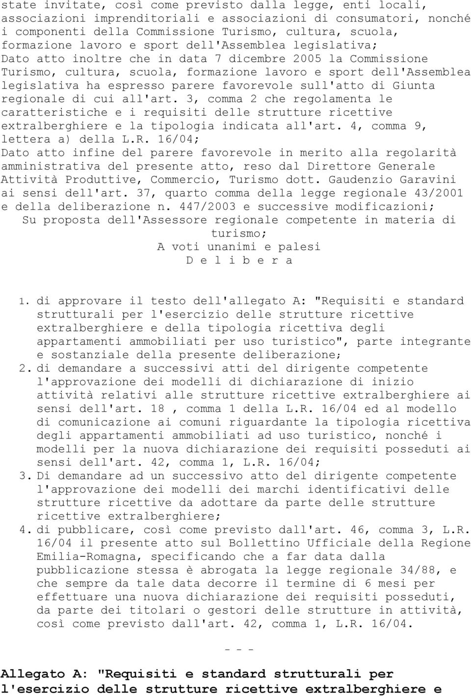 parere favorevole sull'atto di Giunta regionale di cui all'art. 3, comma 2 che regolamenta le caratteristiche e i requisiti delle strutture ricettive extralberghiere e la tipologia indicata all'art.