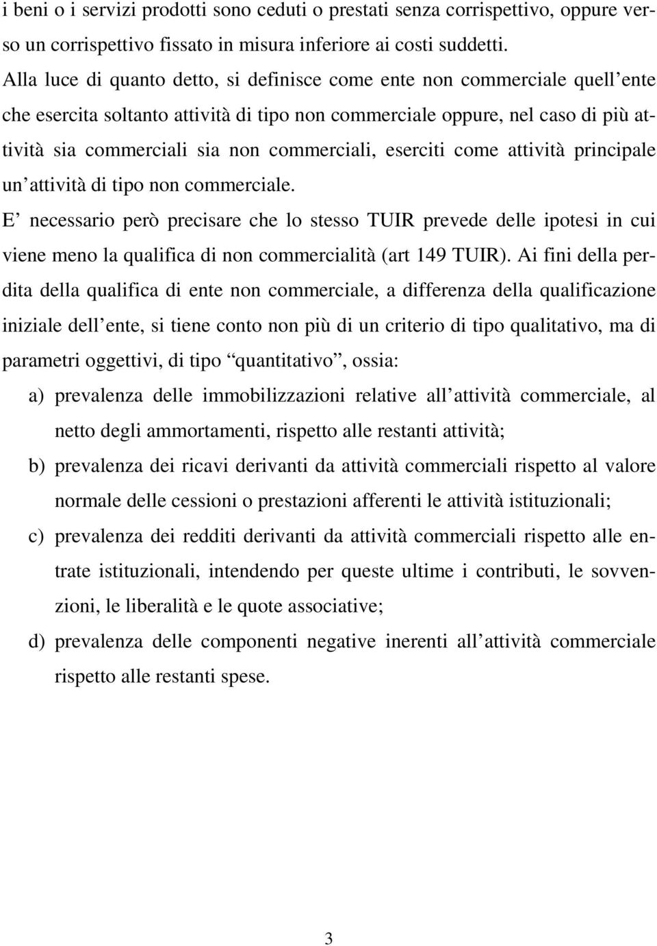 commerciali, eserciti come attività principale un attività di tipo non commerciale.