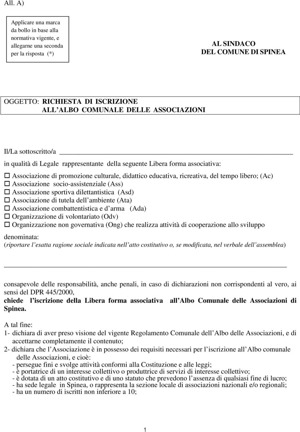 libero; (Ac) Associazione socio-assistenziale (Ass) Associazione sportiva dilettantistica (Asd) Associazione di tutela dell ambiente (Ata) Associazione combattentistica e d arma (Ada) Organizzazione