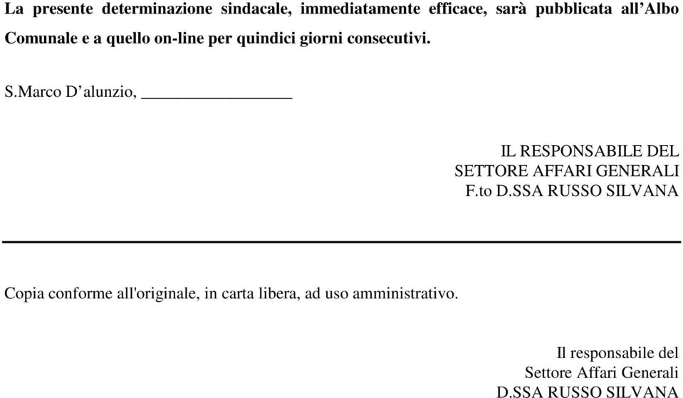 Marco D alunzio, IL RESPONSABILE DEL SETTORE AFFARI GENERALI F.to D.