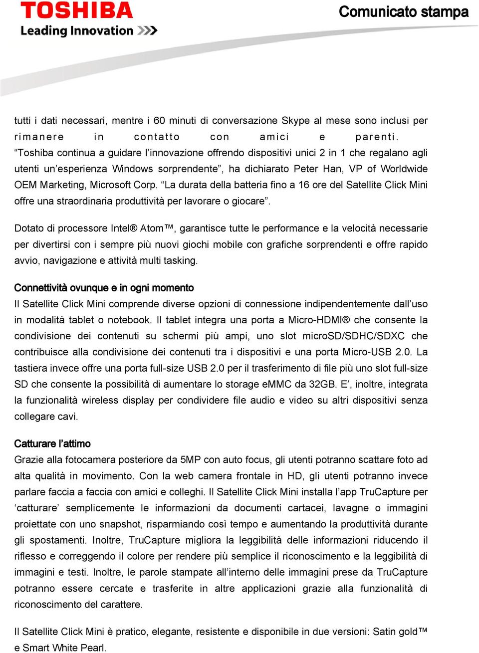 Microsoft Corp. La durata della batteria fino a 16 ore del Satellite Click Mini offre una straordinaria produttività per lavorare o giocare.