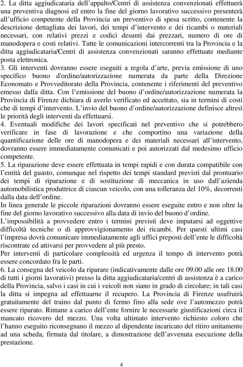 prezzari, numero di ore di manodopera e costi relativi.