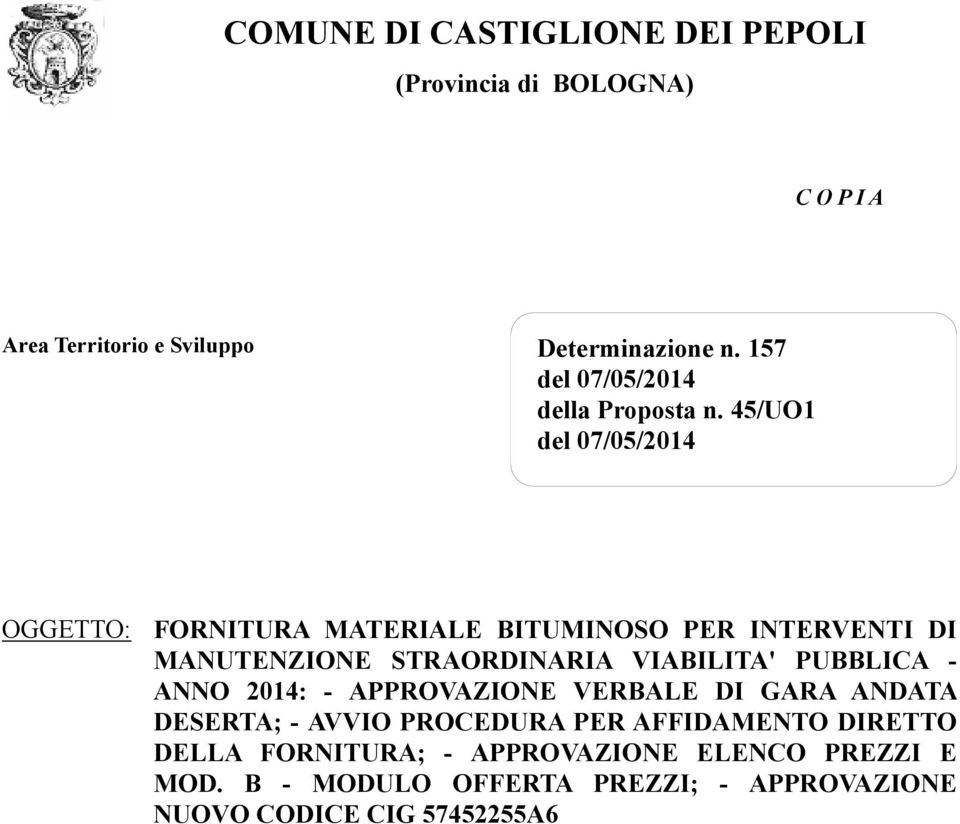 45/UO1 del 07/05/2014 OGGETTO: FORNITURA MATERIALE BITUMINOSO PER INTERVENTI DI MANUTENZIONE STRAORDINARIA VIABILITA'