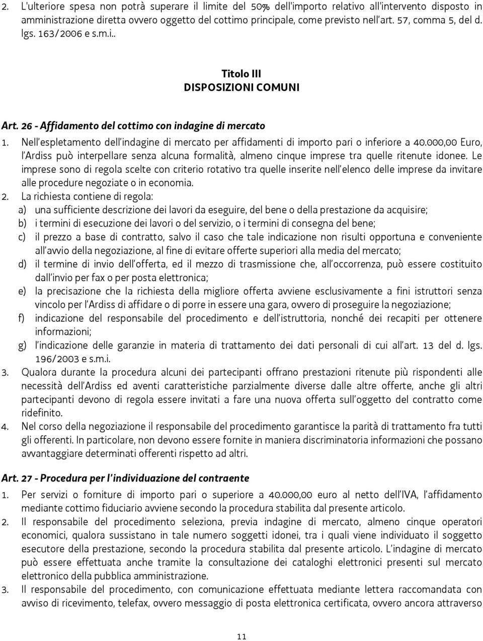 Nell espletamento dell indagine di mercato per affidamenti di importo pari o inferiore a 40.