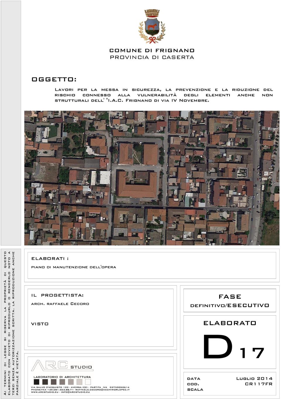 Lavori per la messa in sicurezza, la prevenzione e la riduzione del rischio connesso alla vulnerabilità degli elementi anche non strutturali dell' "I.A.C. Frignano di via IV Novembre.