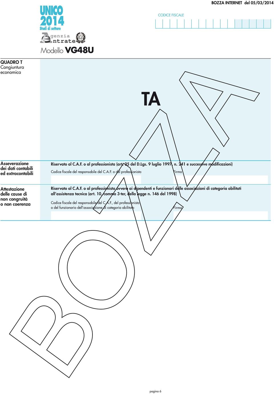 o del professionista Firma Attestazione delle cause di non congruità o non coerenza Riservato al C.A.F. o al professionista ovvero ai dipendenti e funzionari delle associazioni di categoria abilitati all assistenza tecnica (art.