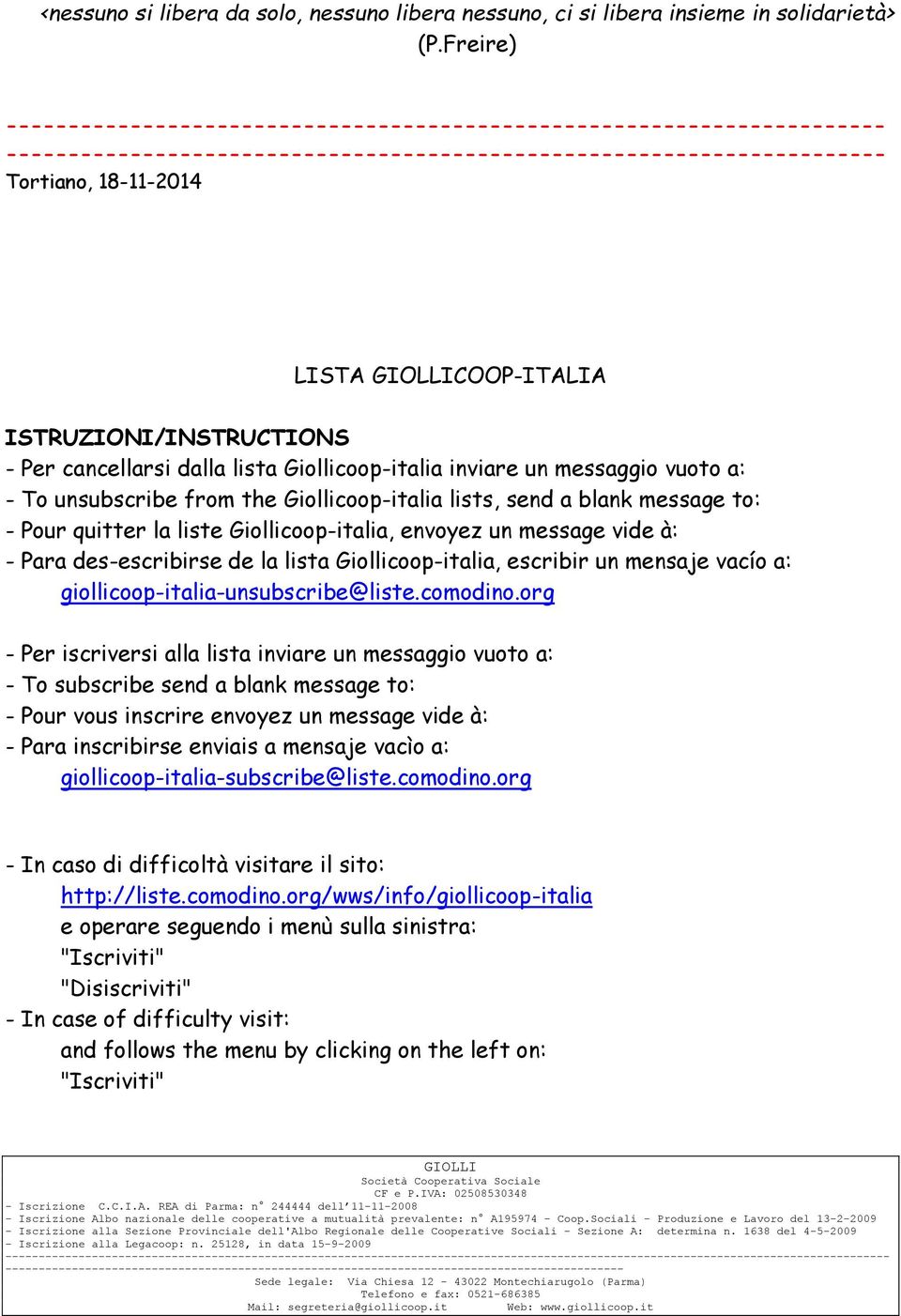 ISTRUZIONI/INSTRUCTIONS - Per cancellarsi dalla lista Giollicoop-italia inviare un messaggio vuoto a: - To unsubscribe from the Giollicoop-italia lists, send a blank message to: - Pour quitter la