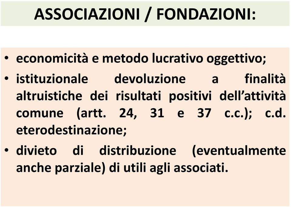 dell attività comune (artt. 24, 31 e 37 c.c.); c.d. eterodestinazione;