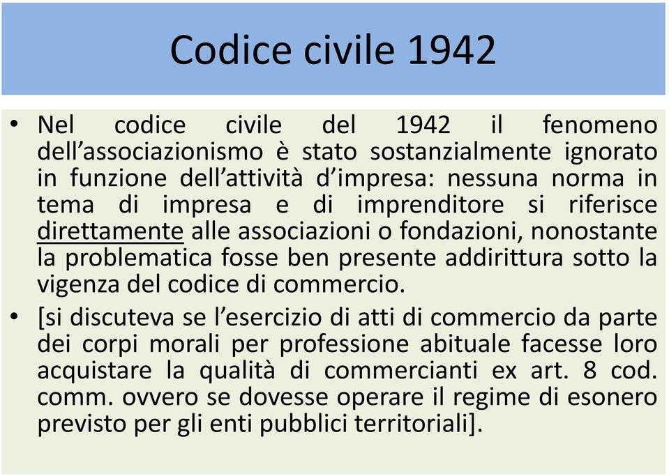 addirittura sotto la vigenza del codice di commercio.