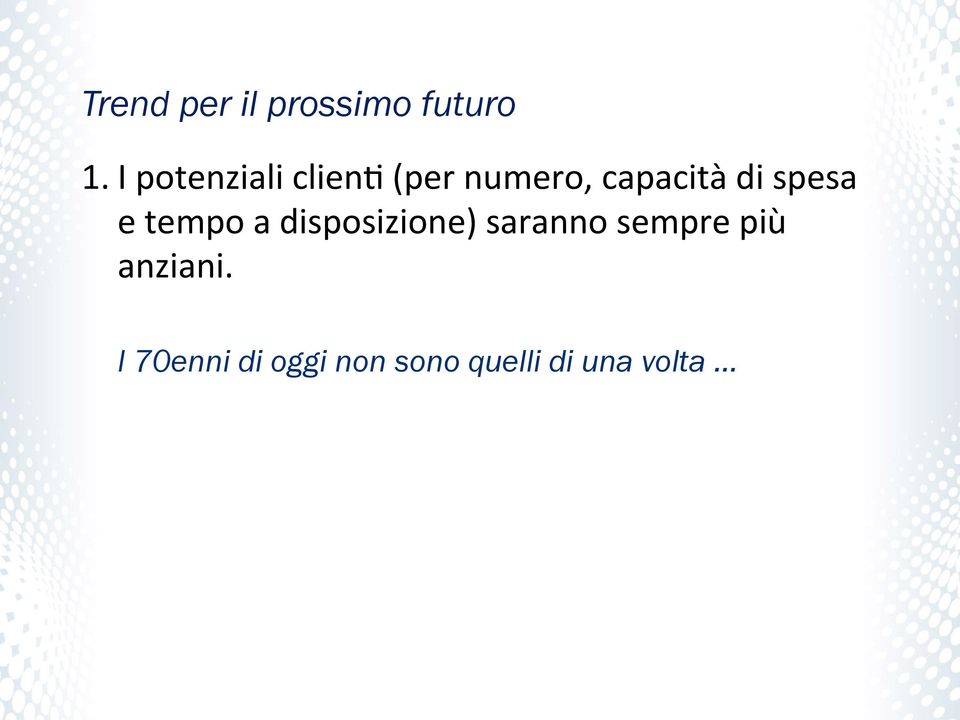 spesa e tempo a disposizione) saranno sempre