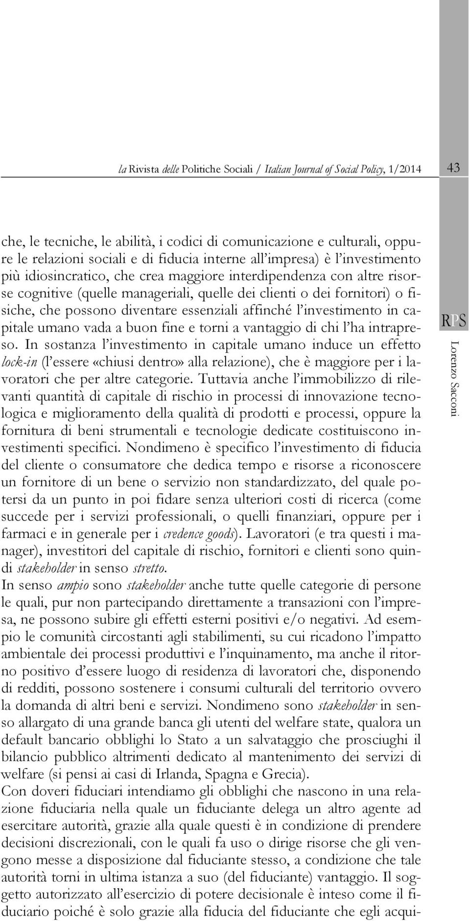 diventare essenziali affinché l investimento in capitale umano vada a buon fine e torni a vantaggio di chi l ha intrapreso.