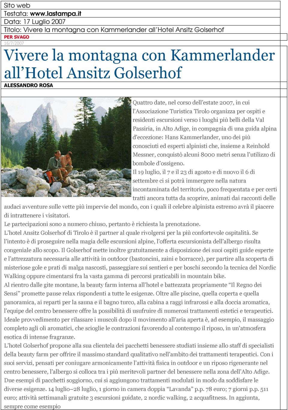 Quattro date, nel corso dell estate 2007, in cui l Associazione Turistica Tirolo organizza per ospiti e residenti escursioni verso i luoghi più belli della Val Passiria, in Alto Adige, in compagnia