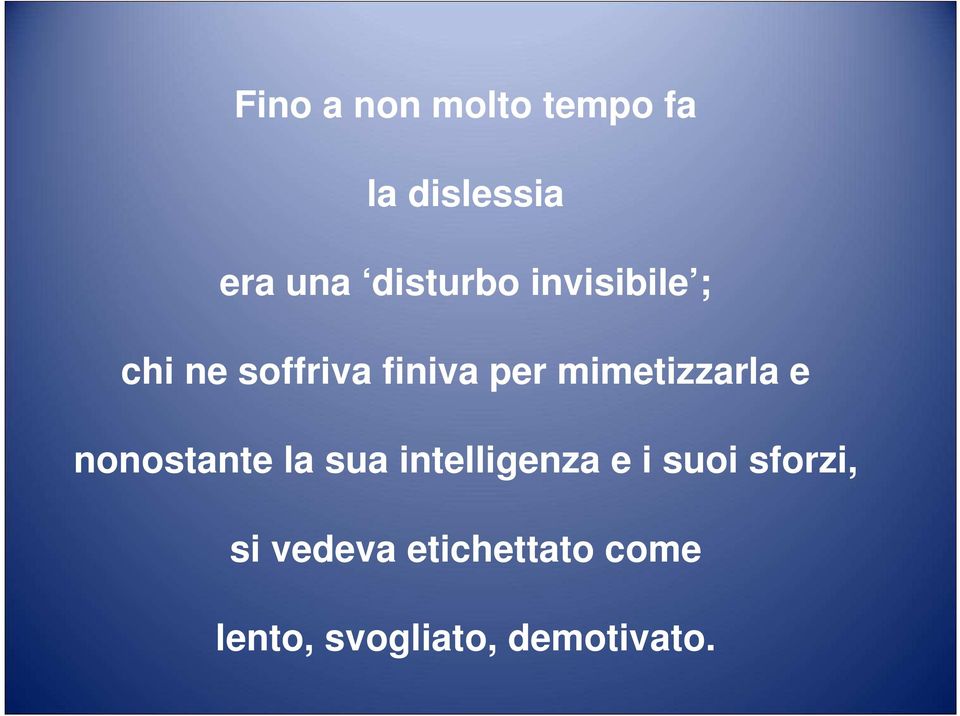 mimetizzarla e nonostante la sua intelligenza e i