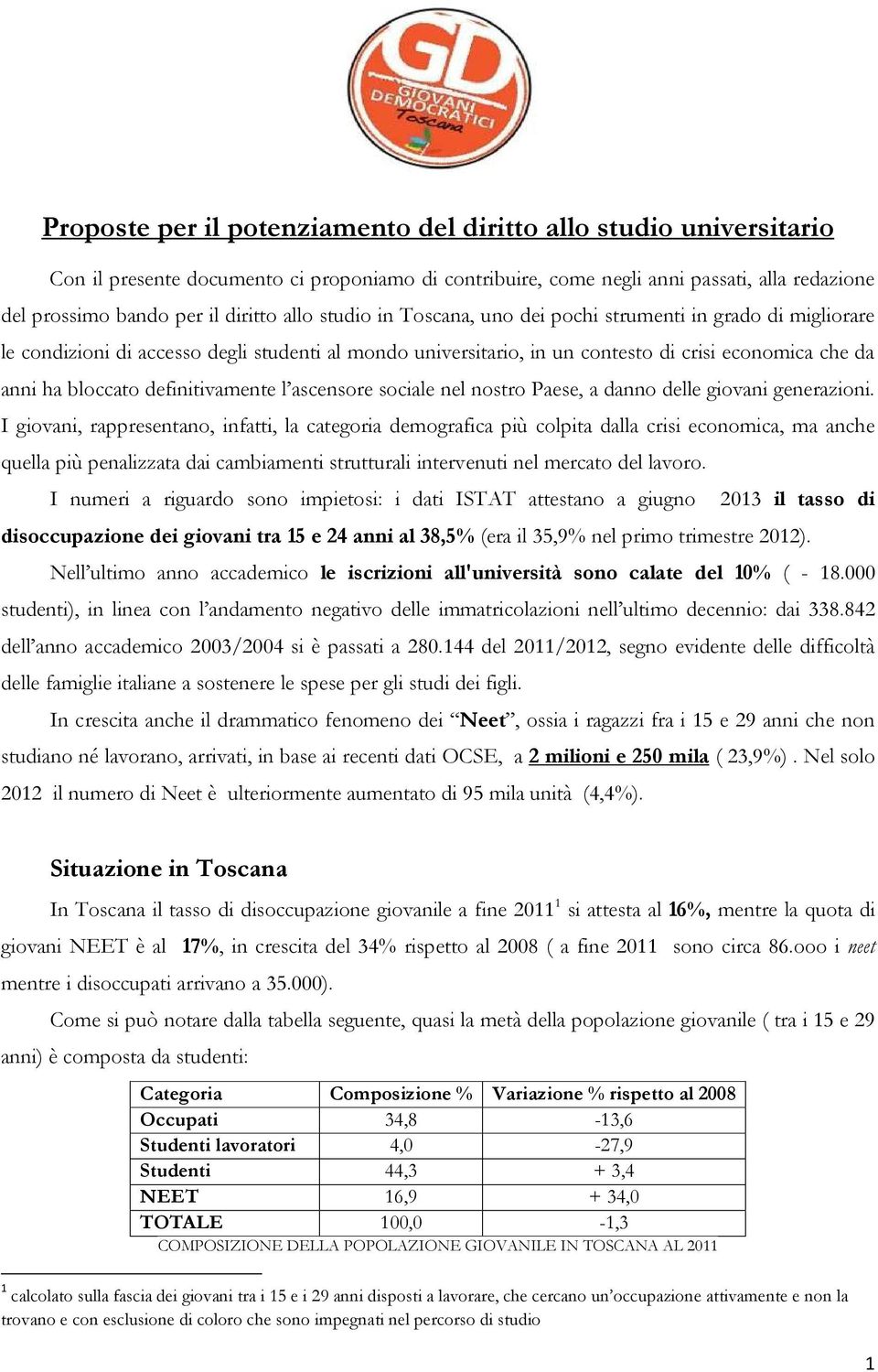 definitivamente l ascensore sociale nel nostro Paese, a danno delle giovani generazioni.